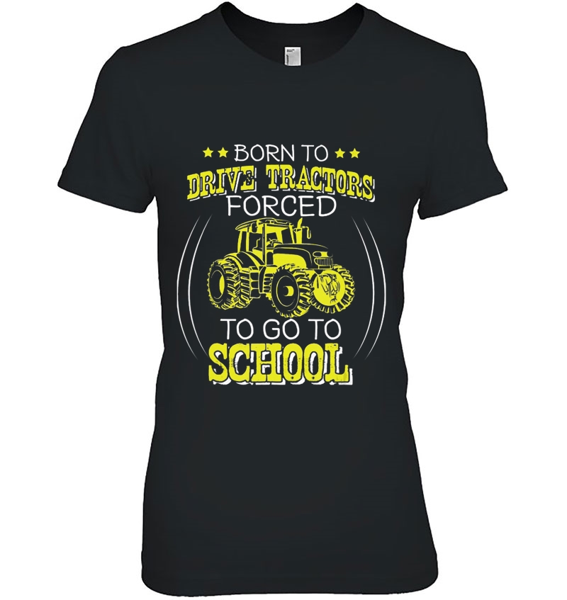 Born To Drive Tractors Forced To Go To School Hoodie