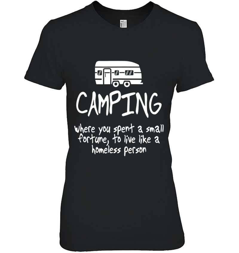 Camping Is Living Like A Homeless - Funny Camping Shirt Hoodie