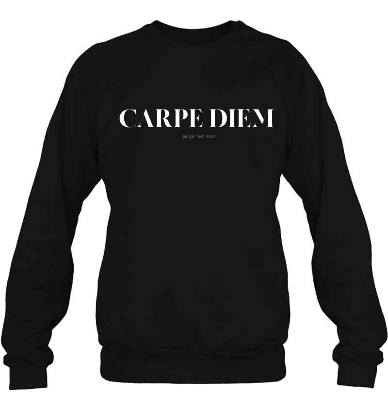 Carpe Diem Sweatshirt