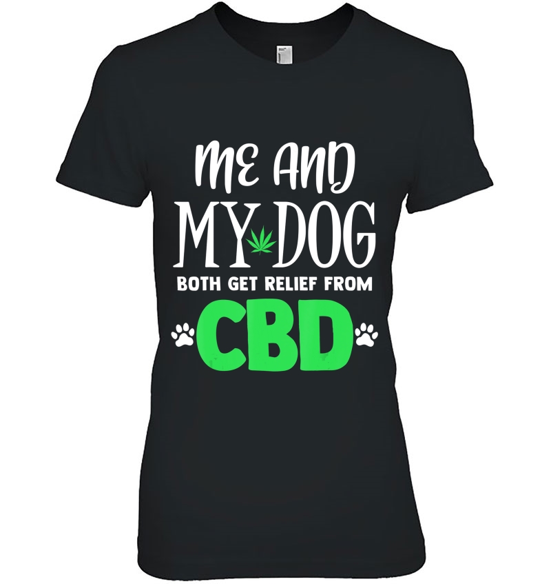 Cbd Oil Me And My Dog Relief Quote Pet Lover Hemp Fun Gift Hoodie