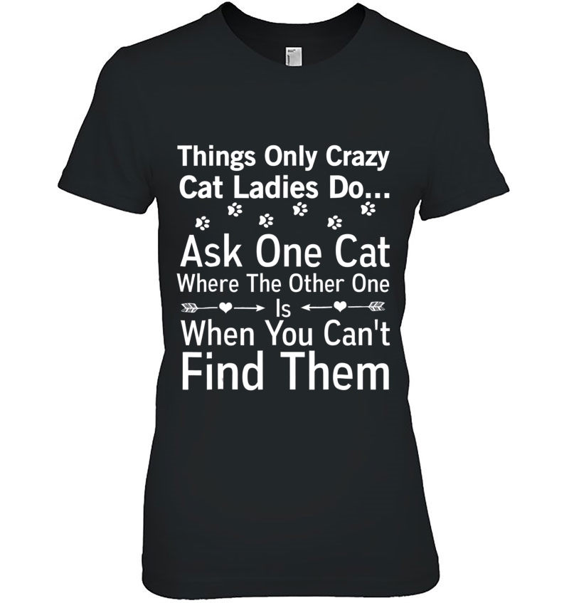 Crazy Cat Lady Shirt Funny Sarcastic Paw Print Gift Tee Hoodie