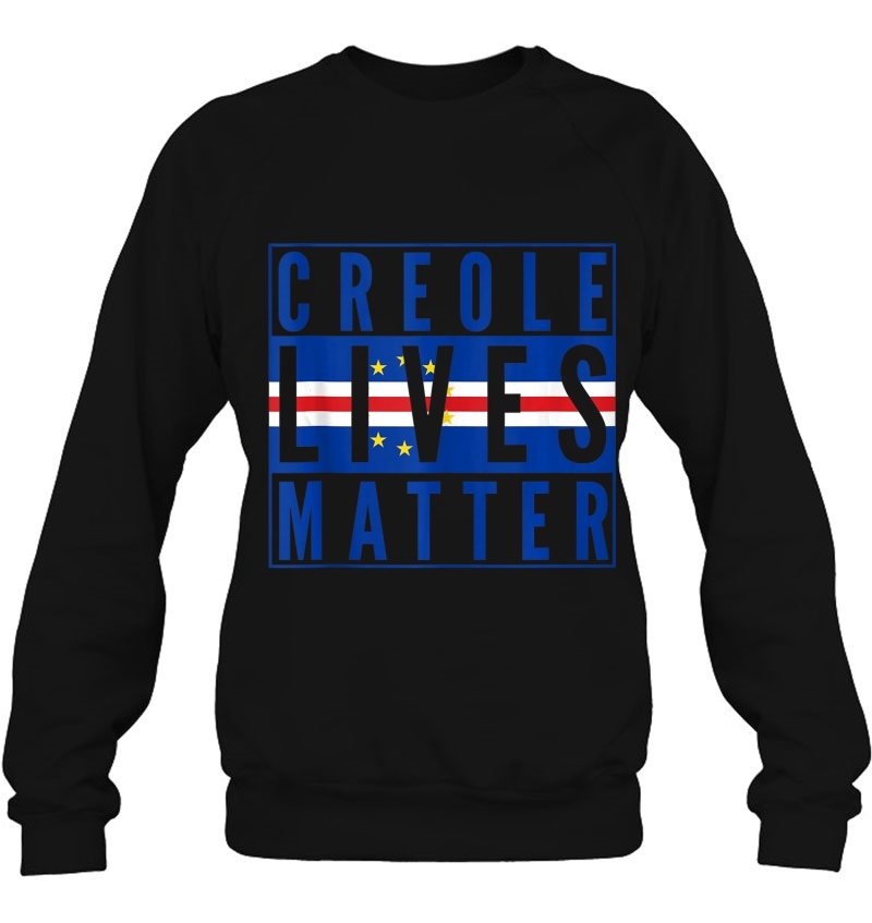 Creole Lives Matter Kriol Cape Verde Flag Pride Cape Verdean Sweatshirt
