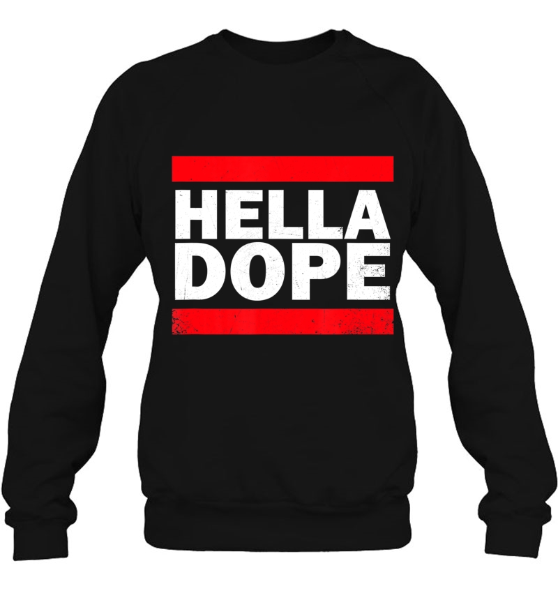 Hella Dope Shirt Sweatshirt