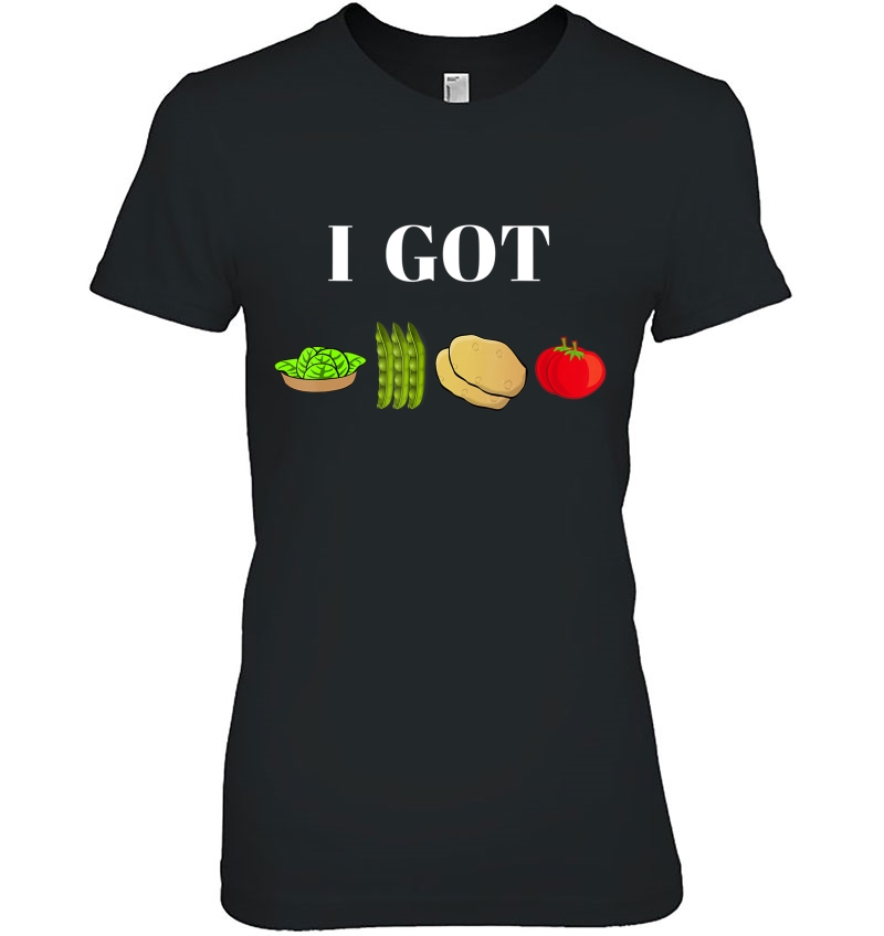 I Got Greens Beans Potatoes Tomatoes Funny Hoodie