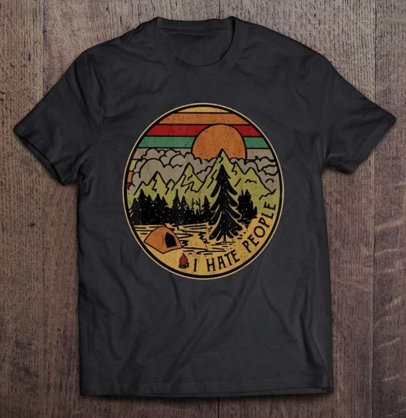 I Love Camping I Hate People Outdoors Funny Vintage Shirt