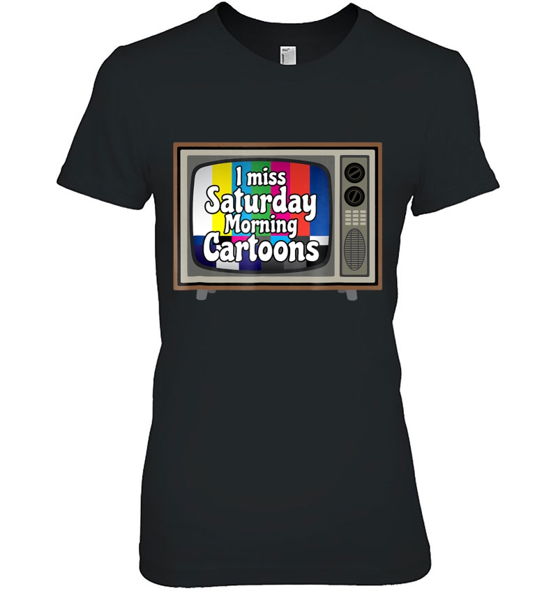 I Miss Saturday Morning Cartoons Shirt Nostalgia Shirt Ladies Tee