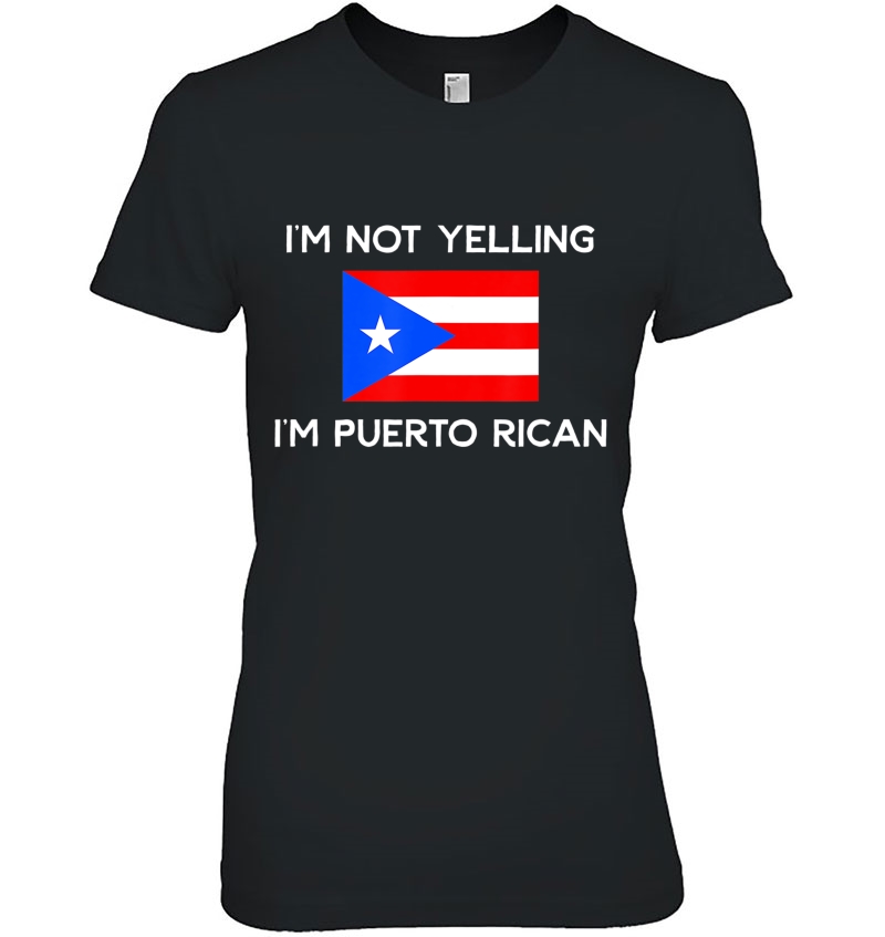 I'm Not Yelling I'm Puerto Rican Puerto Rican Flag Shirt Hoodie