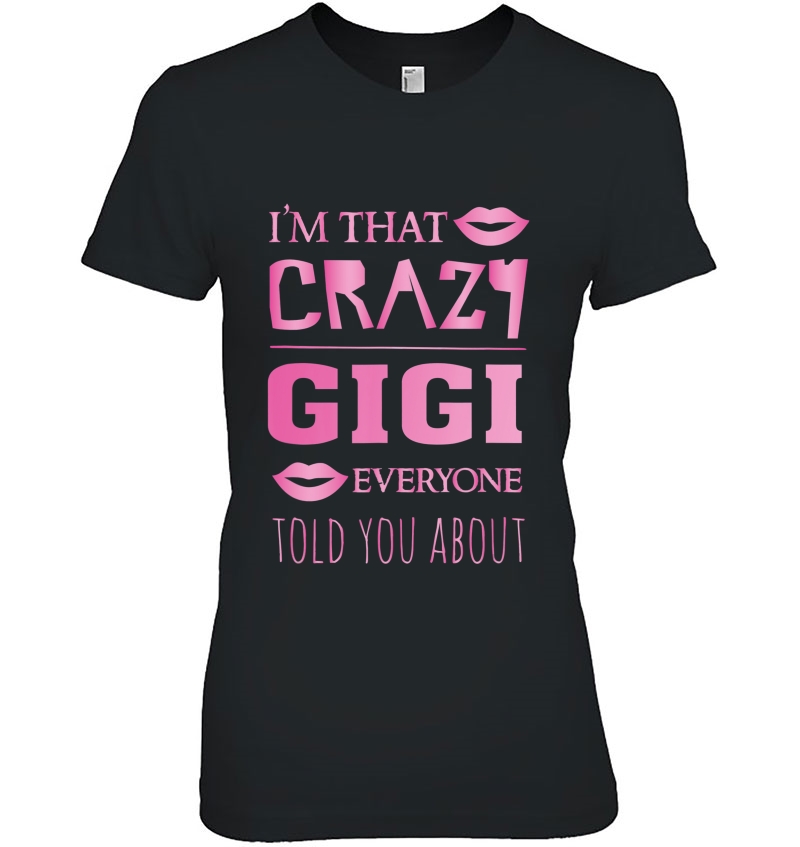 I'm That Crazy Gigi Everyone Told You About - Proud Grandma Hoodie