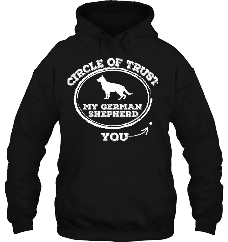 Circle Of Trust Funny German Shepherd Hoodie
