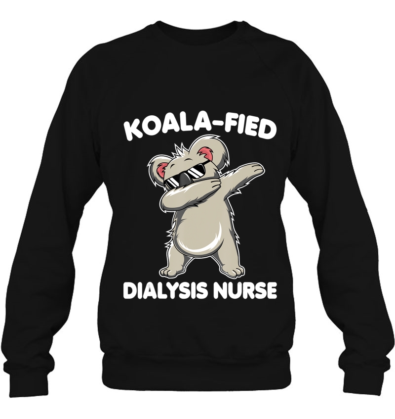 Dabbing Koala Funny Dialysis Nurse Animal Puns Gift Sweatshirt