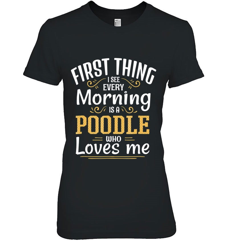 First Thing I See Every Morning Is A Poodle Hoodie