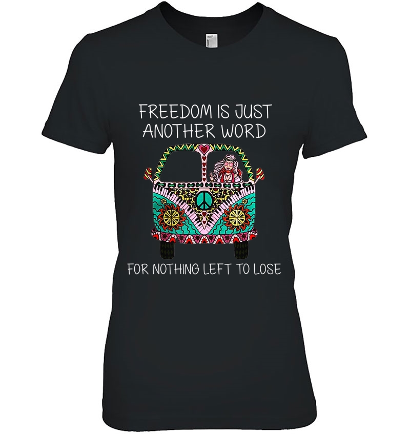 Freedom Is Just Another Word For Nothing Left To Lose Hippie Hoodie