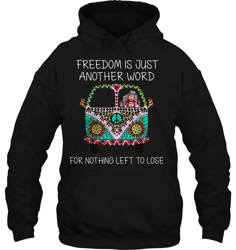 Freedom Is Just Another Word For Nothing Left To Lose Hippie Mugs