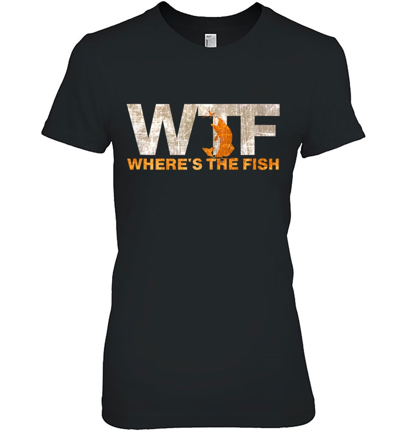 Funny Fishing Wtf Where's The Fish Fisherman Joke Tank Top Hoodie