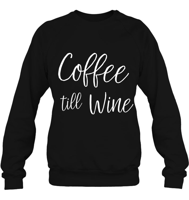 Funny Wine Tee Shirts Coffee Till Wine Womens Short Sleeve T Mugs