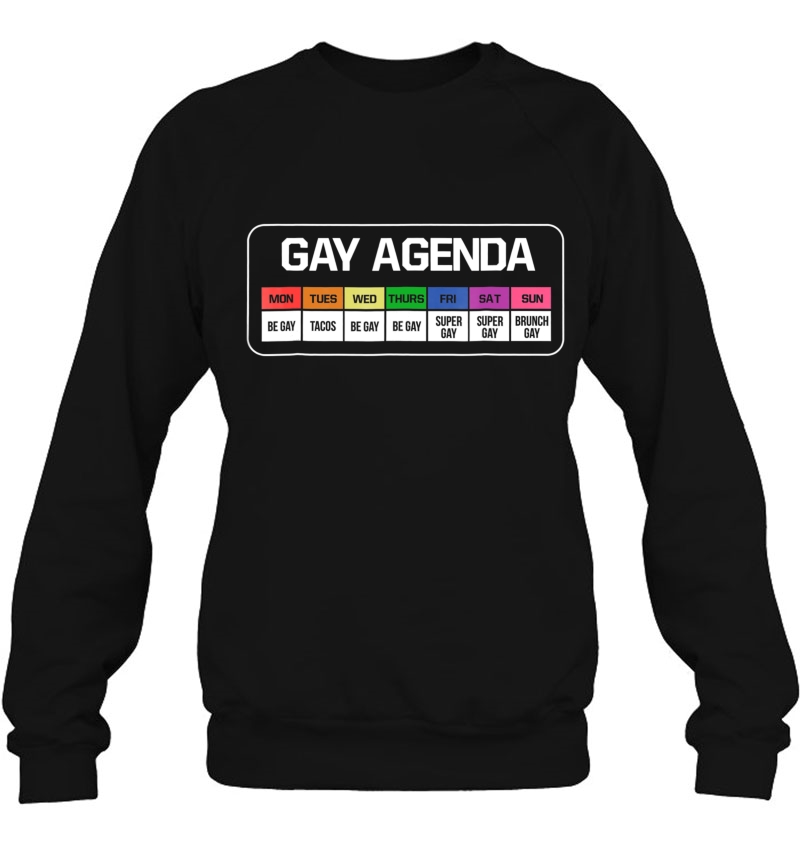 Gay Agenda Rainbow Week Lgbt Tacos Brunch Tee Sweatshirt