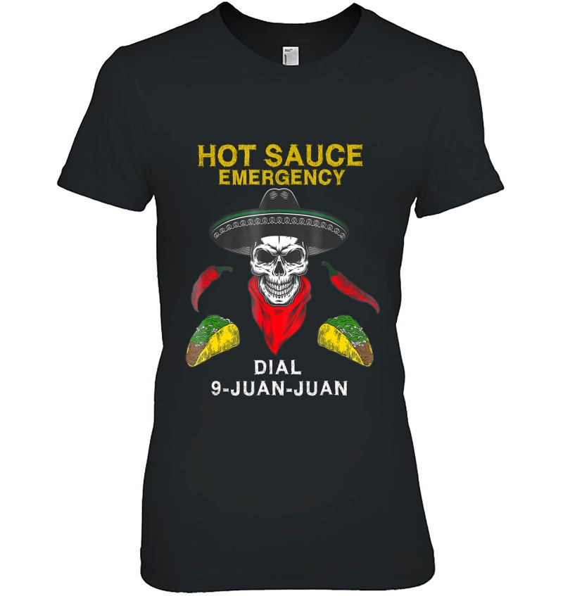 Hot Sauce Emergency Dial Call 9 Juan Juan Delicious Tshirt Ladies Tee