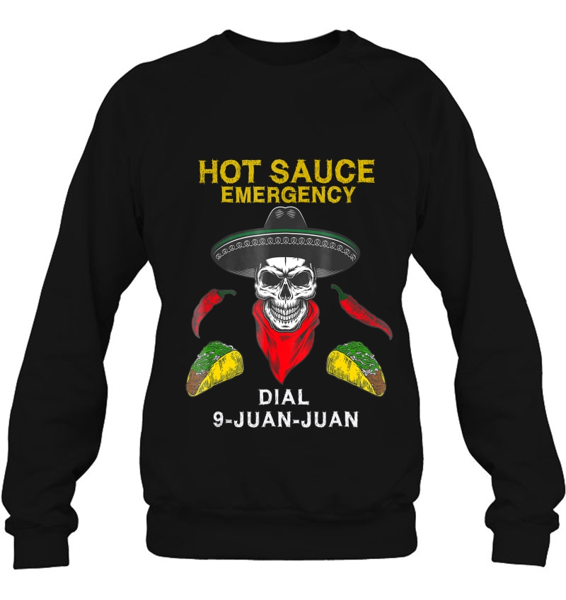 Hot Sauce Emergency Dial Call 9 Juan Juan Delicious Tshirt Sweatshirt