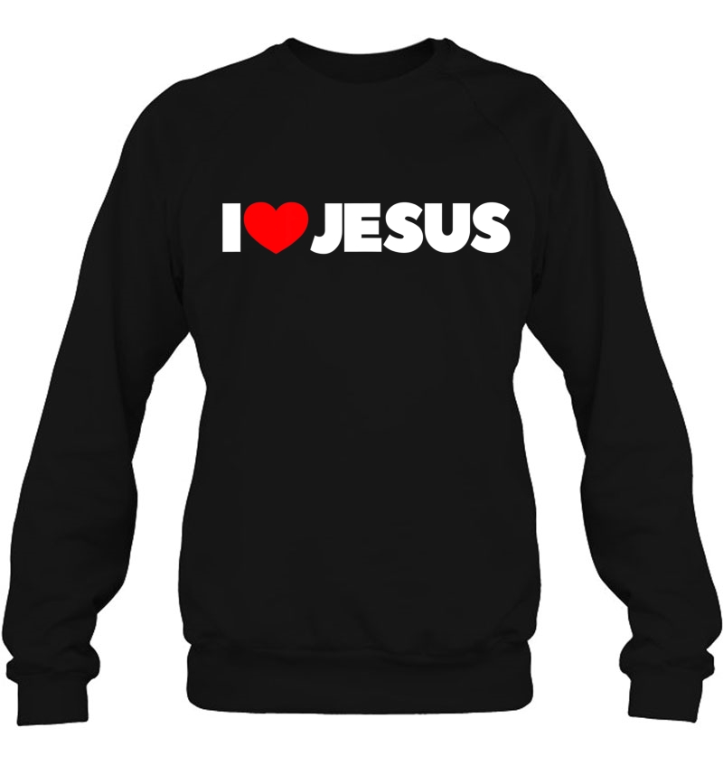 I Love (Heart) Jesus Sweatshirt