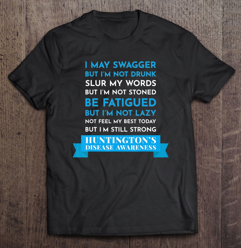 I May Swagger I'm Still Strong Huntingtons Awareness Shirt