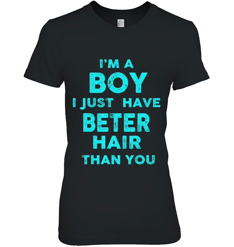 I'm A Boy I Just Have Better Hair Than You Funny Kids Hoodie