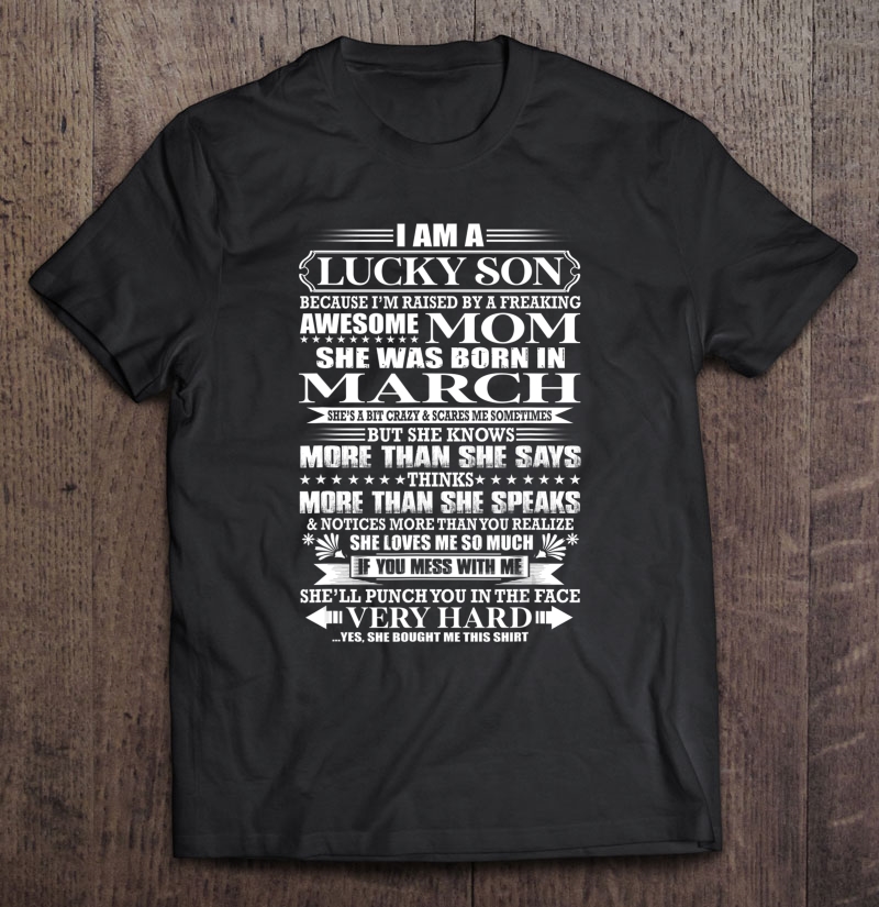 I'm A Lucky Son Because I'm Raised By A Freaking Awesome Mom Shirt