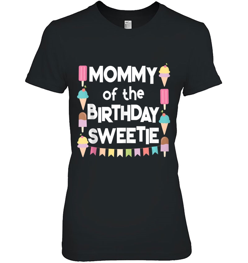 Ice Cream Cones Popsicles Mommy Of The Birthday Sweetie Hoodie