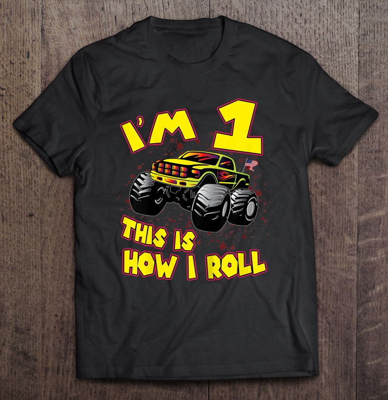 Kids Monster Truck I'm 1 This Is How I Roll 1St Birthday Shirt