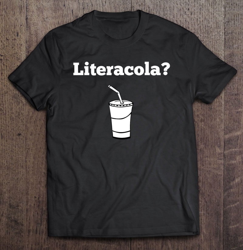 Literacola Farva , Funny, Movie, Comedy, Humor Shirt