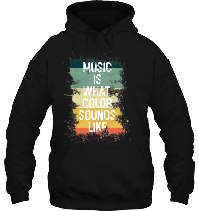 Music Is What Color Sounds Like Men Women Gift Hoodie