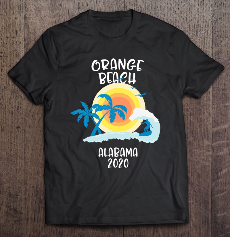 Orange Beach Alabama Vacation Surf Family Trip Surfer Gift Shirt