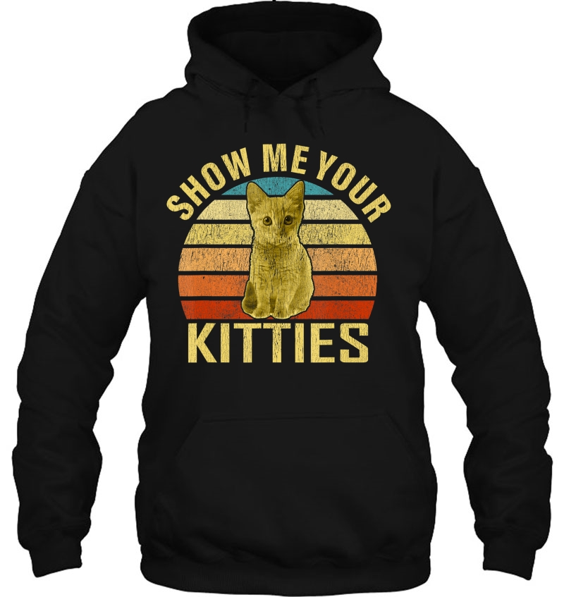 Show Me Your Kitties Cat Lover Retro Vintage Gift Hoodie
