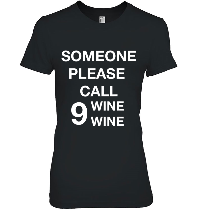 Someone Please Call Nine Wine Wine Funny Wine Lover Hoodie