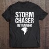 Storm Chaser In Training Meteorologist Storm Chasing Weather Tee