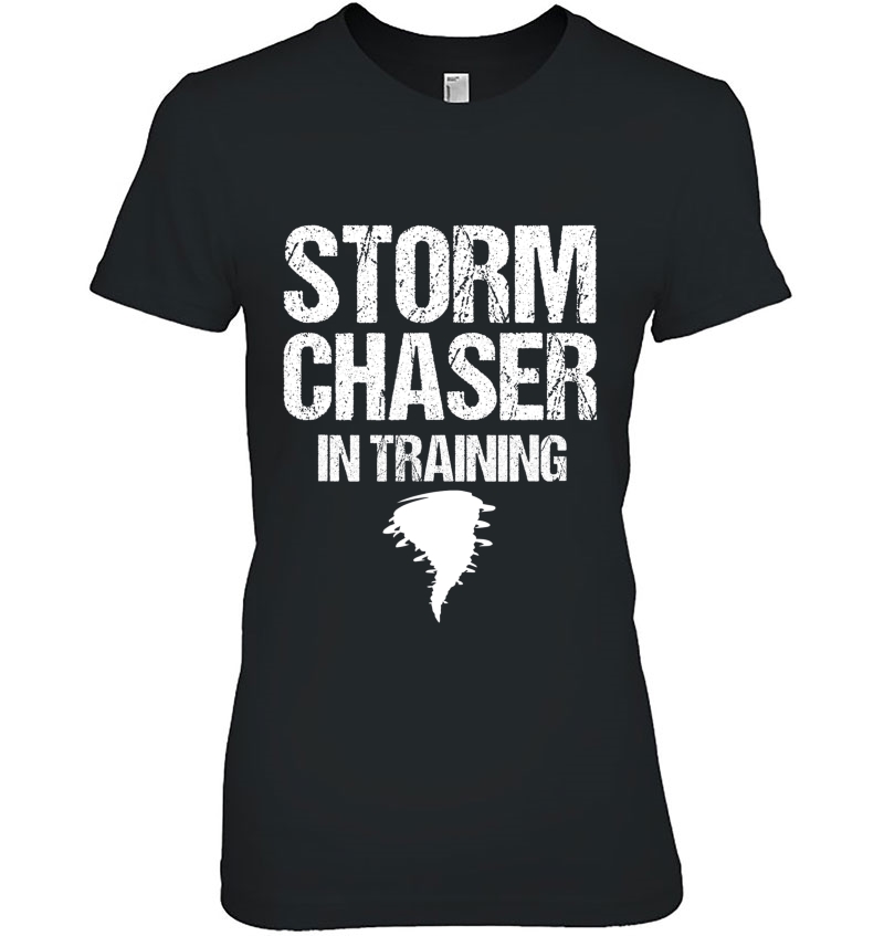 Storm Chaser In Training Meteorologist Storm Chasing Weather Ladies Tee
