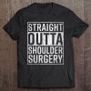 Straight Outta Shoulder Surgery Funny Get Well Gift Tee