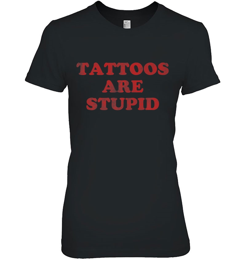 Tattoo Artist Gift Funny Tattoois Tattoos Are Stupid Premium Hoodie