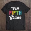 Team 5Th Fifth Grade Teacher Back To School Top Tee