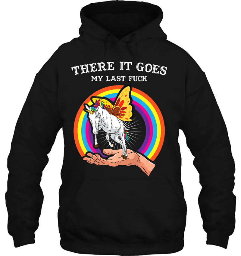 There It Goes My Last Fuck Funny Rainbow Unicorn Butterfly Premium Hoodie