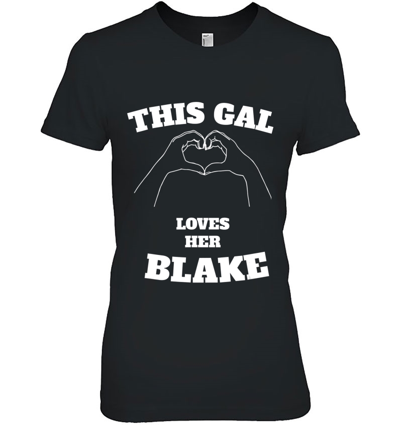 This Gal Loves Her Blake Tshirt Valentine Day Gift Hoodie