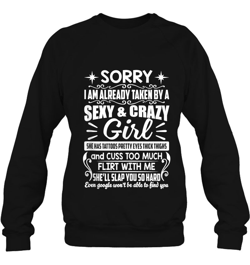 Mens Sorry I Am Already Taken By A Crazy Tattooed Girl Funny Sweatshirt