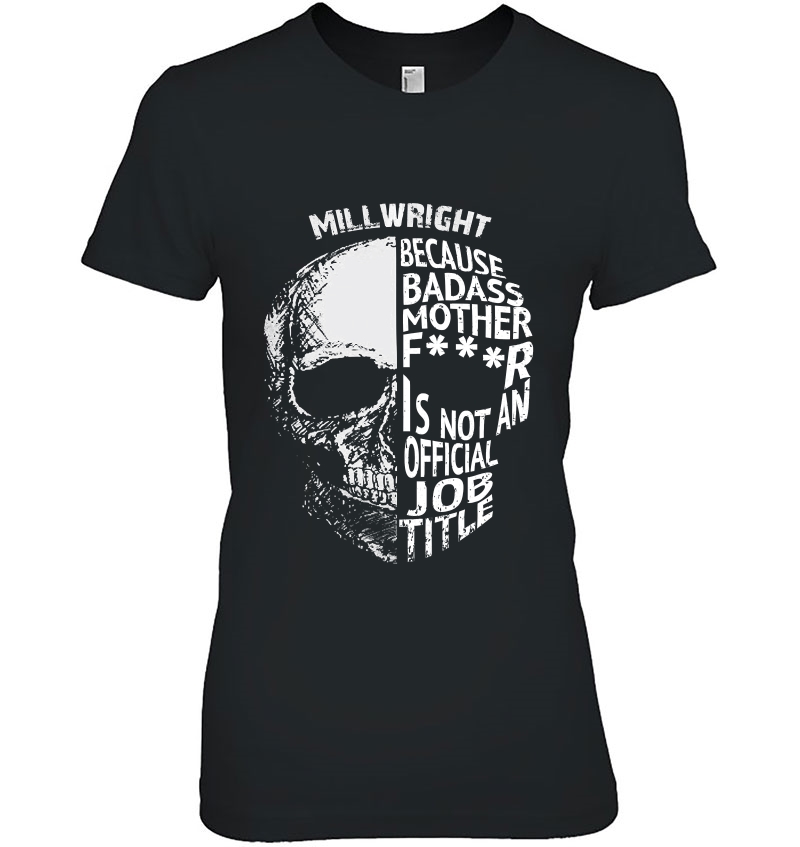Millwright Is Not An Official Job Title Shirt Pullover Ladies Tee