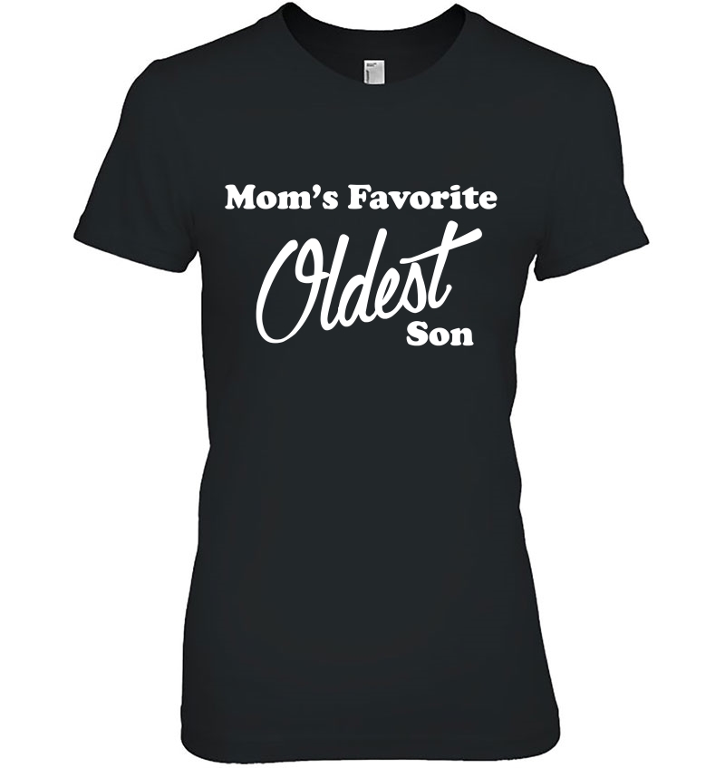 Mom's Favorite Oldest Son Favorite Child Tee Hoodie