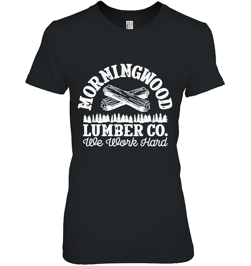 Morning Wood Lumber Company For Lumberjack Carpenter Hoodie