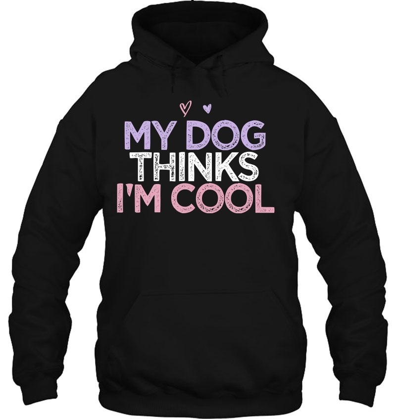 My Dog Thinks I