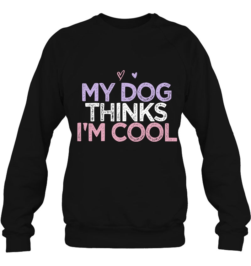 My Dog Thinks I