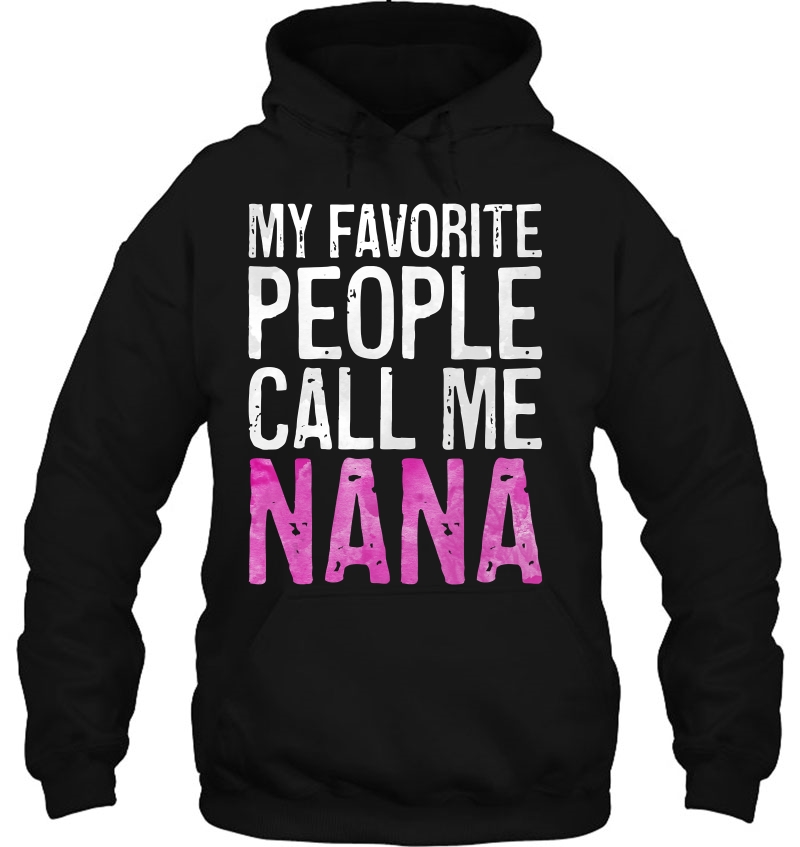 My Favorite People Call Me Nana Mother's Day Shirt Mugs