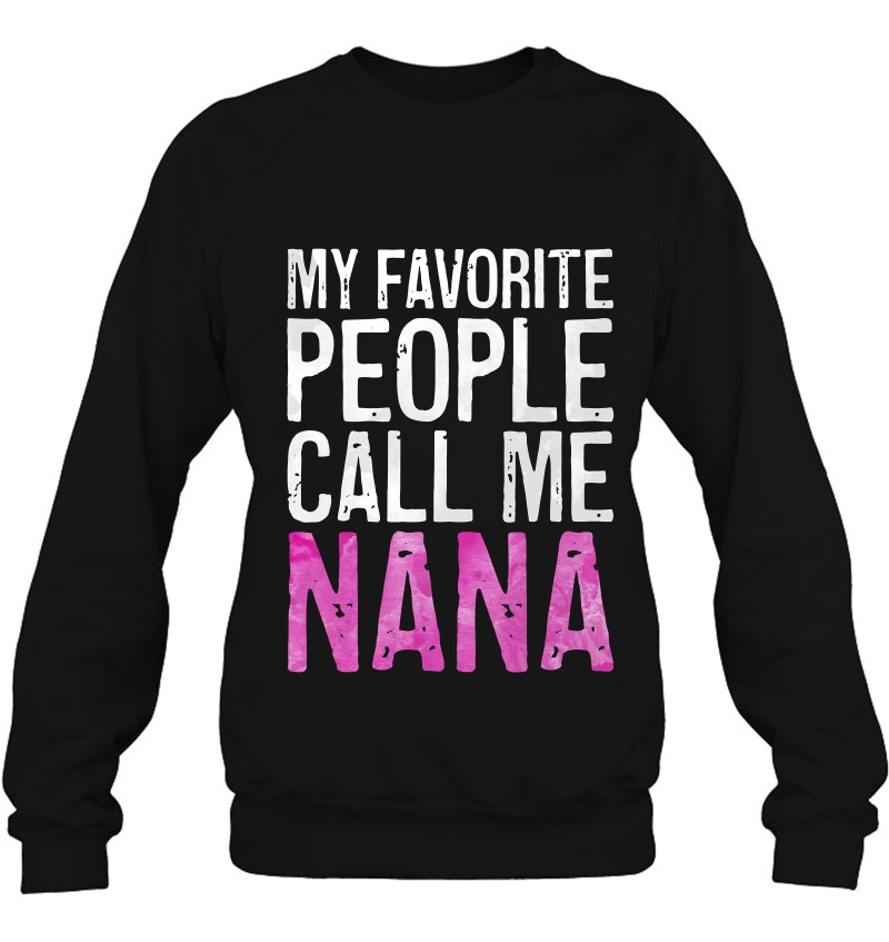 My Favorite People Call Me Nana Mother's Day Shirt Mugs