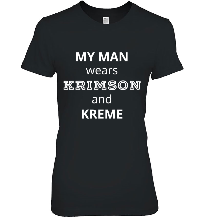 My Man Wears Krimson And Kreme Hoodie