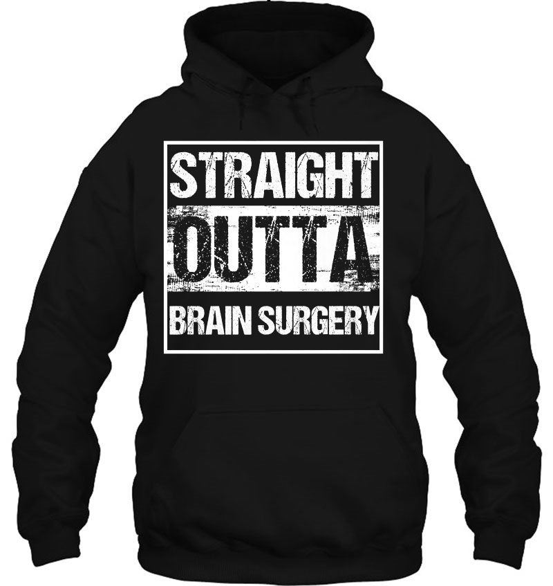 Neurosurgeon Straight Outta Brain Surgery Patient Get Well Premium Hoodie